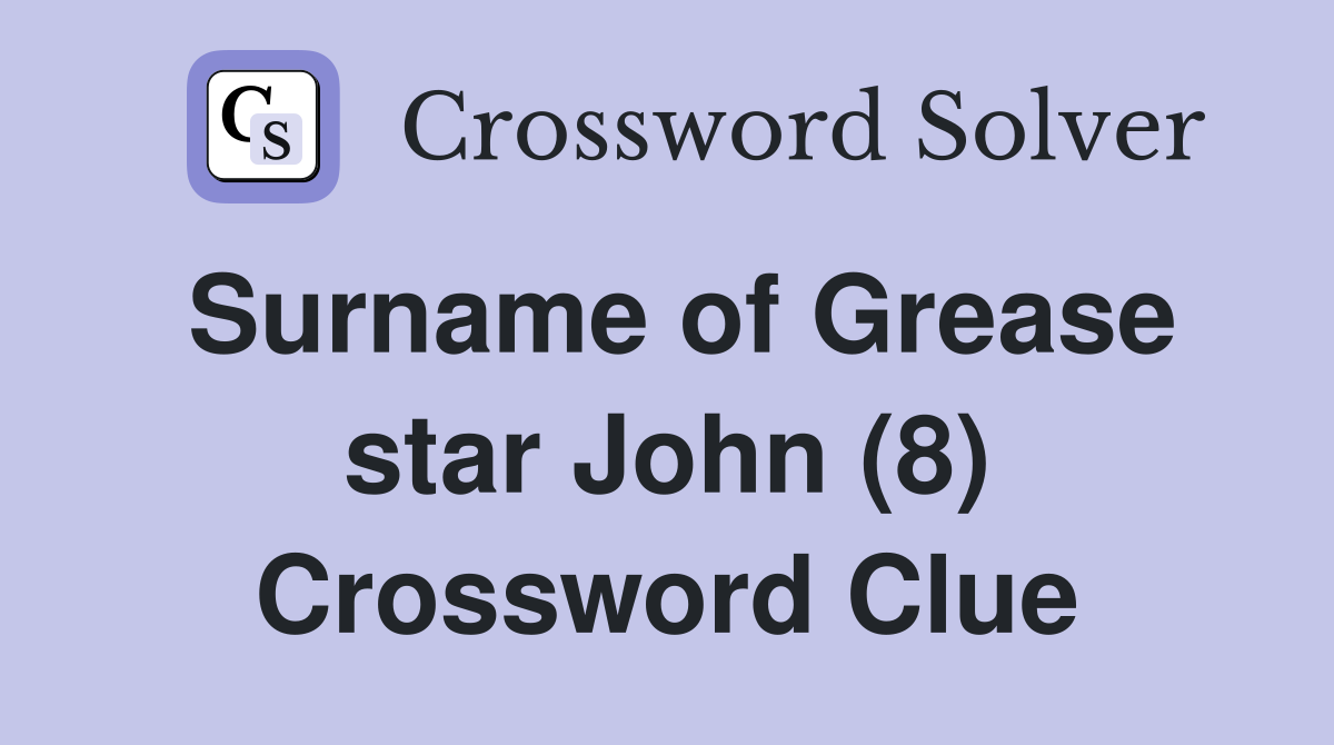 Surname of Grease star John (8) Crossword Clue