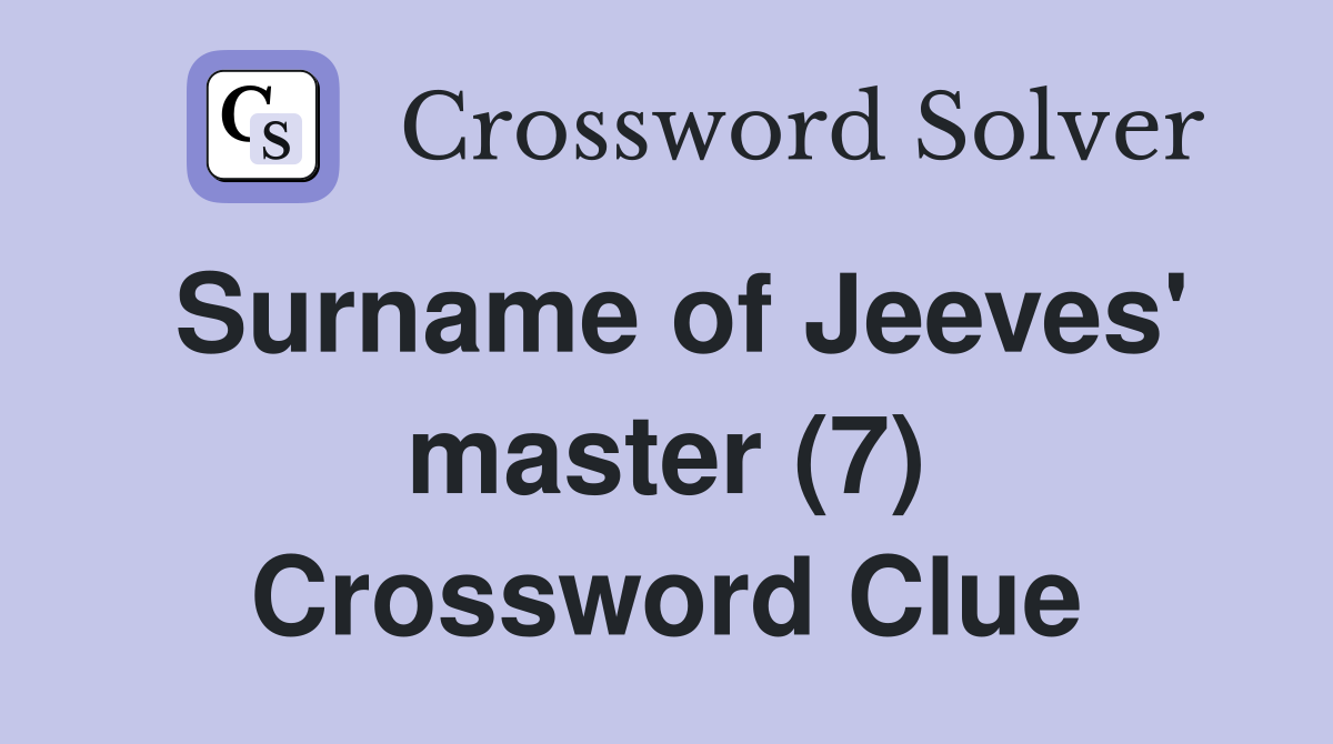 Surname of Jeeves' master (7) Crossword Clue
