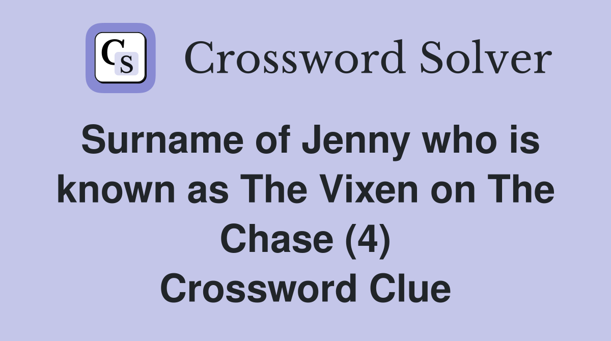 Surname of Jenny who is known as The Vixen on The Chase (4) Crossword Clue
