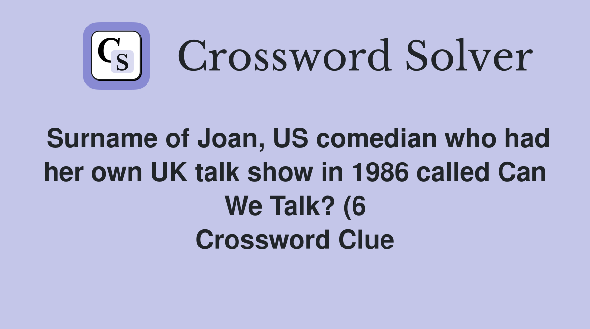 Surname of Joan US comedian who had her own UK talk show in 1986 Surname of Joan US comedian who had her own UK talk show in 1986
