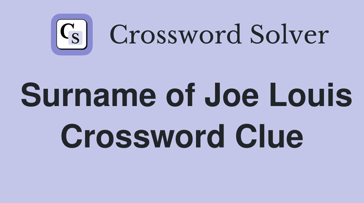 Surname of Joe Louis Crossword Clue