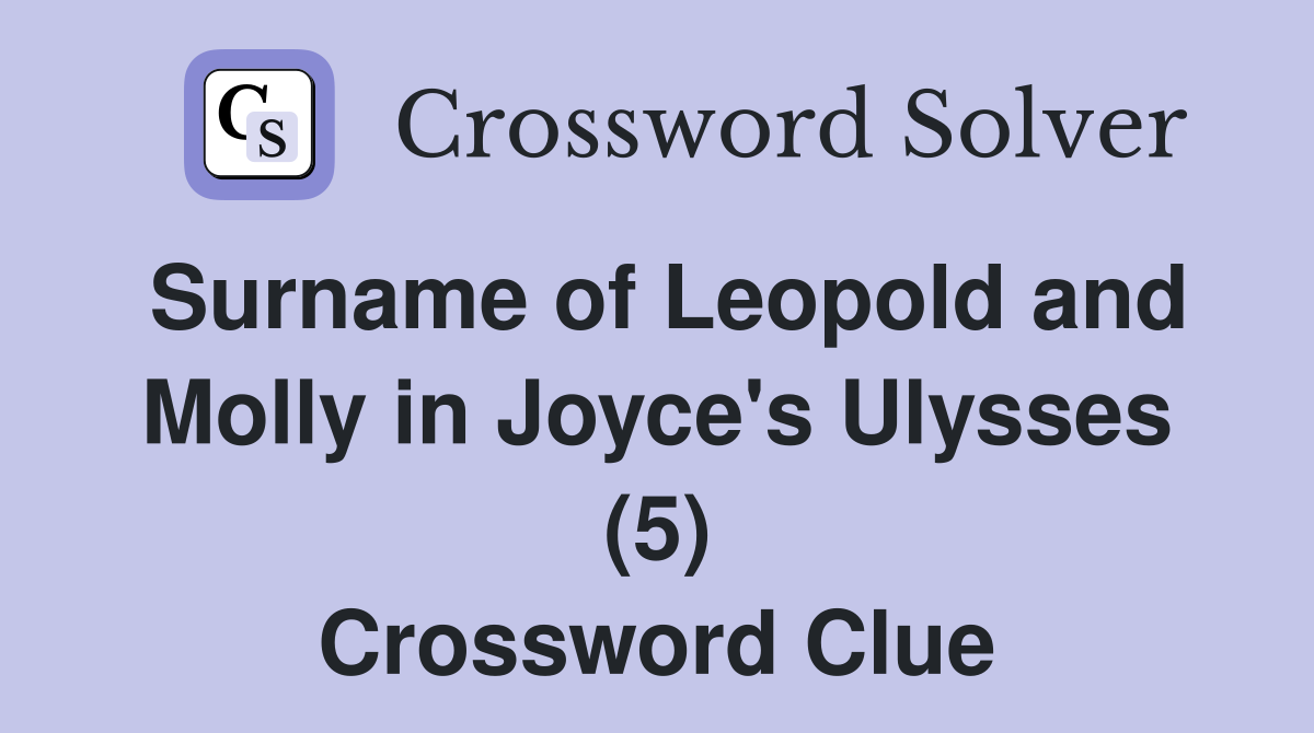 Surname of Leopold and Molly in Joyce's Ulysses (5) Crossword Clue