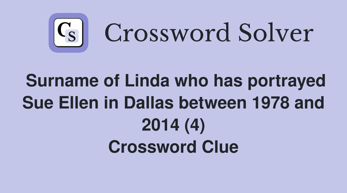 Surname of Linda who has portrayed Sue Ellen in Dallas between 1978 and ...