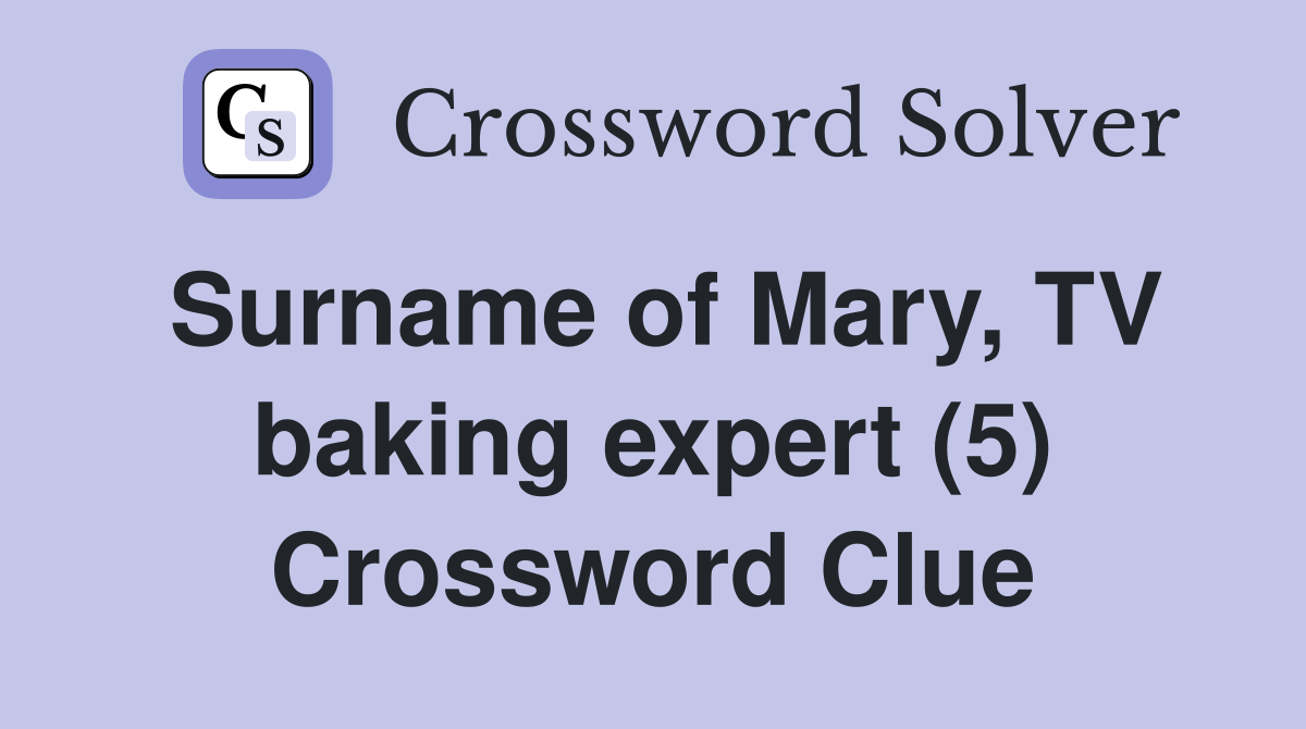 Surname of Mary, TV baking expert (5) Crossword Clue