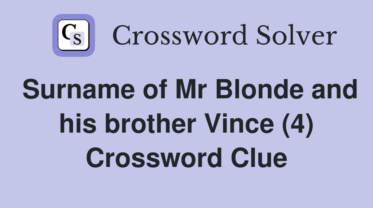 Surname of Mr Blonde and his brother Vince (4) Crossword Clue
