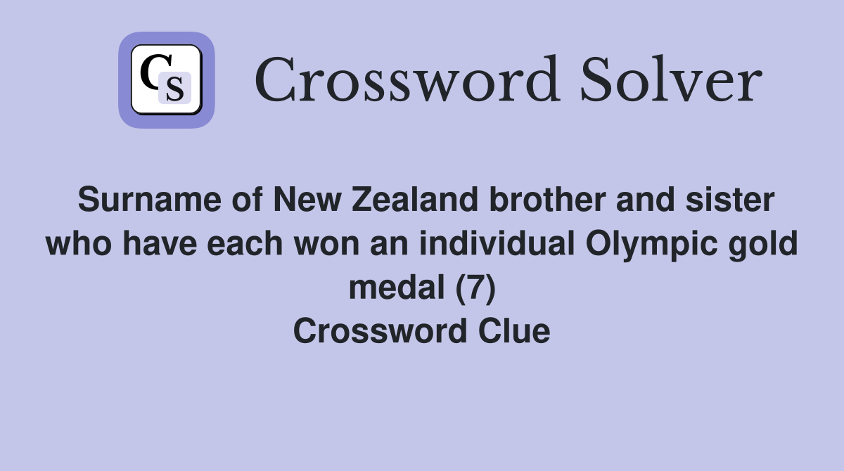 Surname of New Zealand brother and sister who have each won an individual Olympic gold medal (7) Crossword Clue