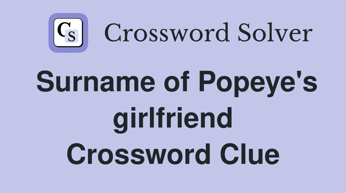 Surname of Popeye's girlfriend Crossword Clue