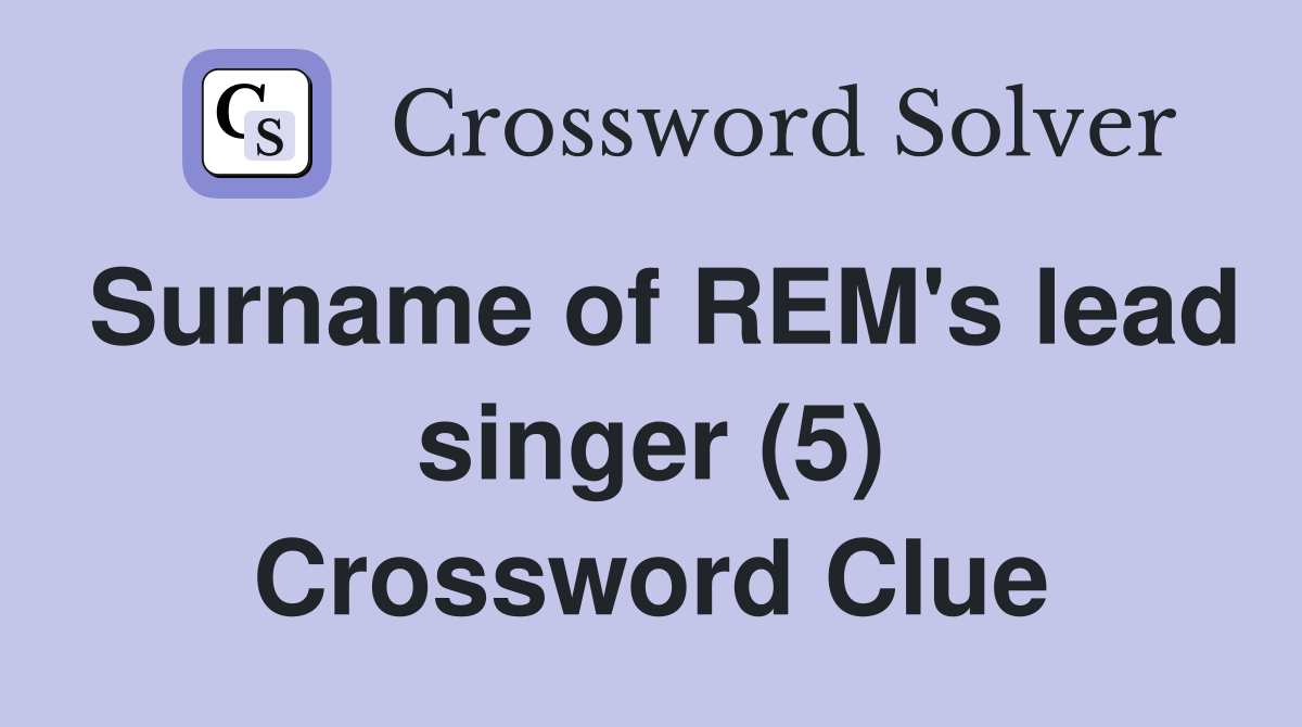 Surname of REM's lead singer (5) Crossword Clue
