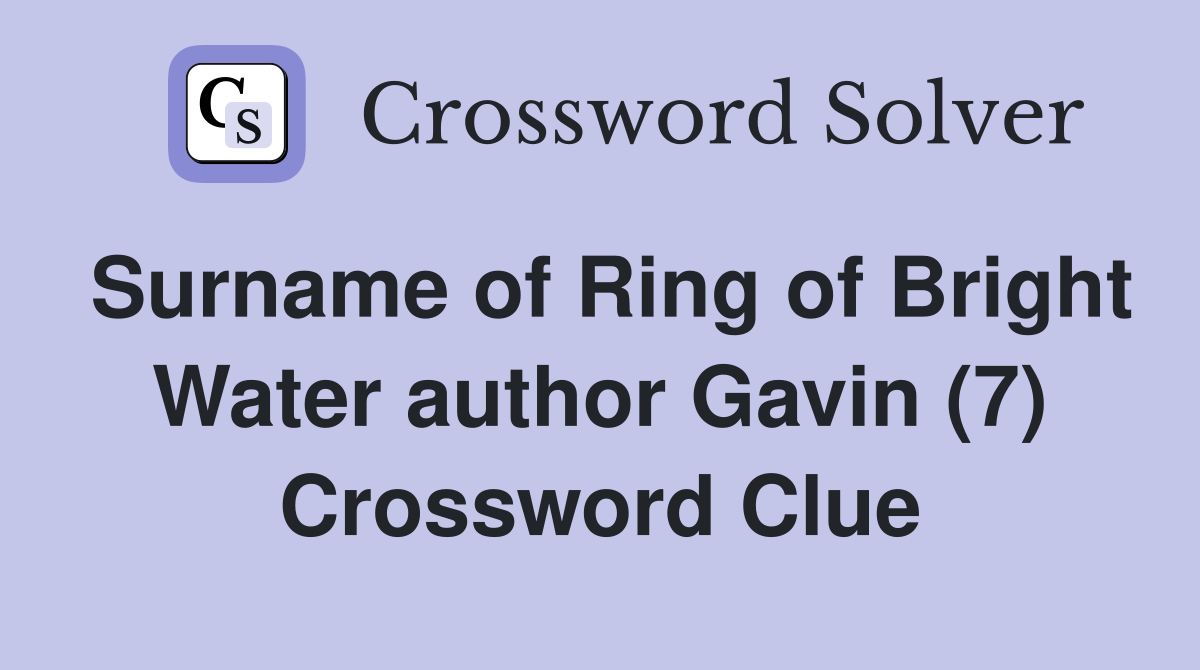 Surname of Ring of Bright Water author Gavin (7) Crossword Clue