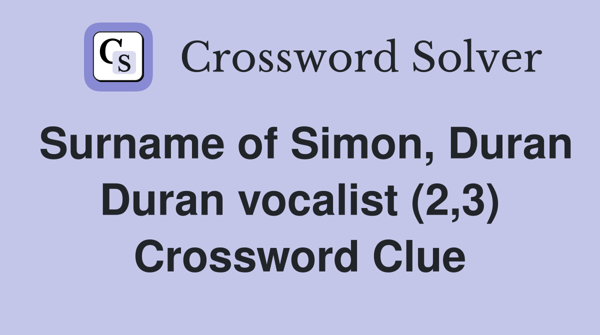 Surname of Simon, Duran Duran vocalist (2,3) Crossword Clue