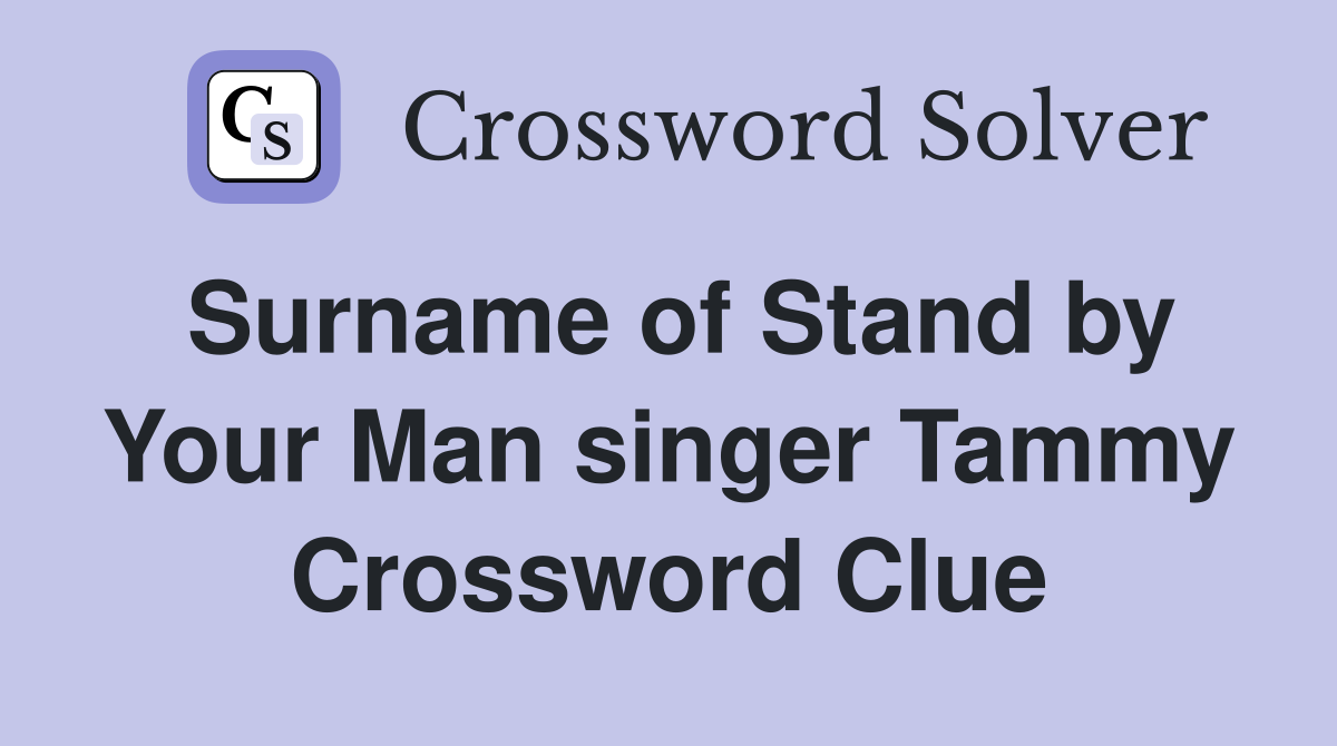 Surname of Stand by Your Man singer Tammy Crossword Clue
