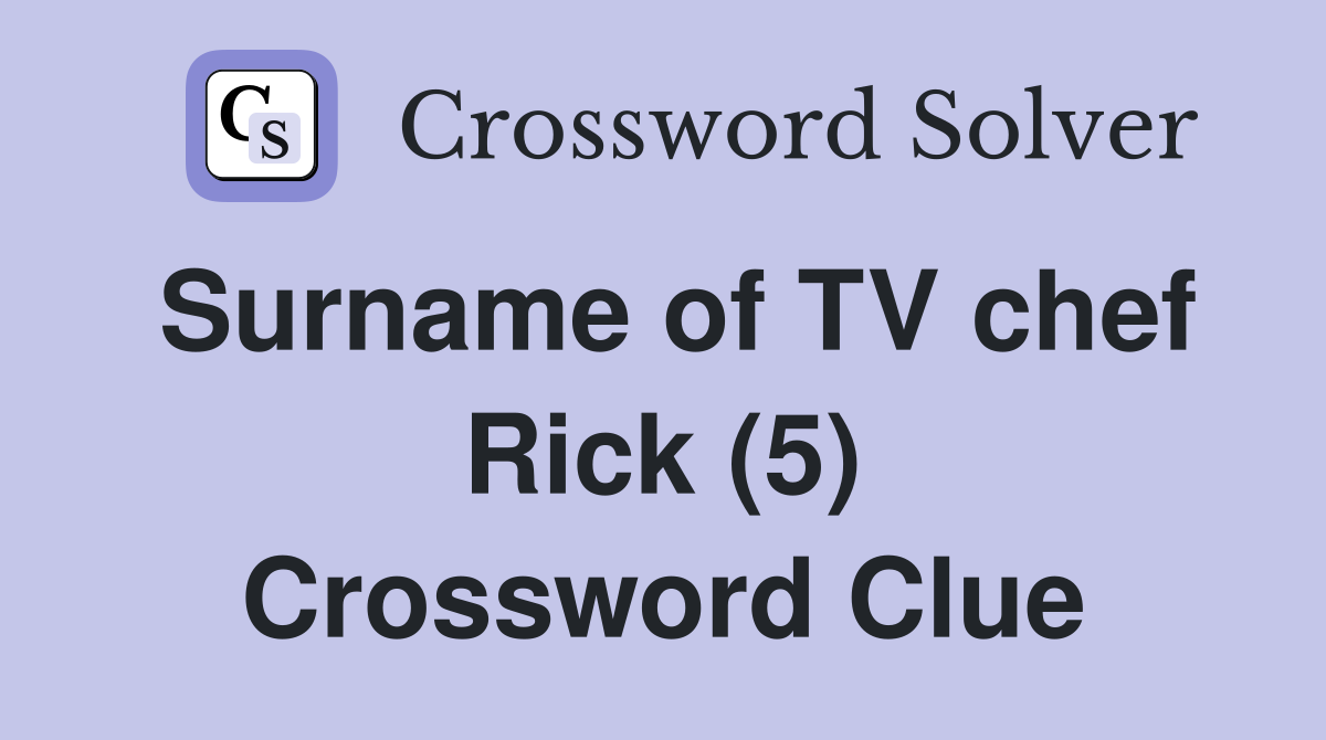 Surname of TV chef Rick (5) Crossword Clue