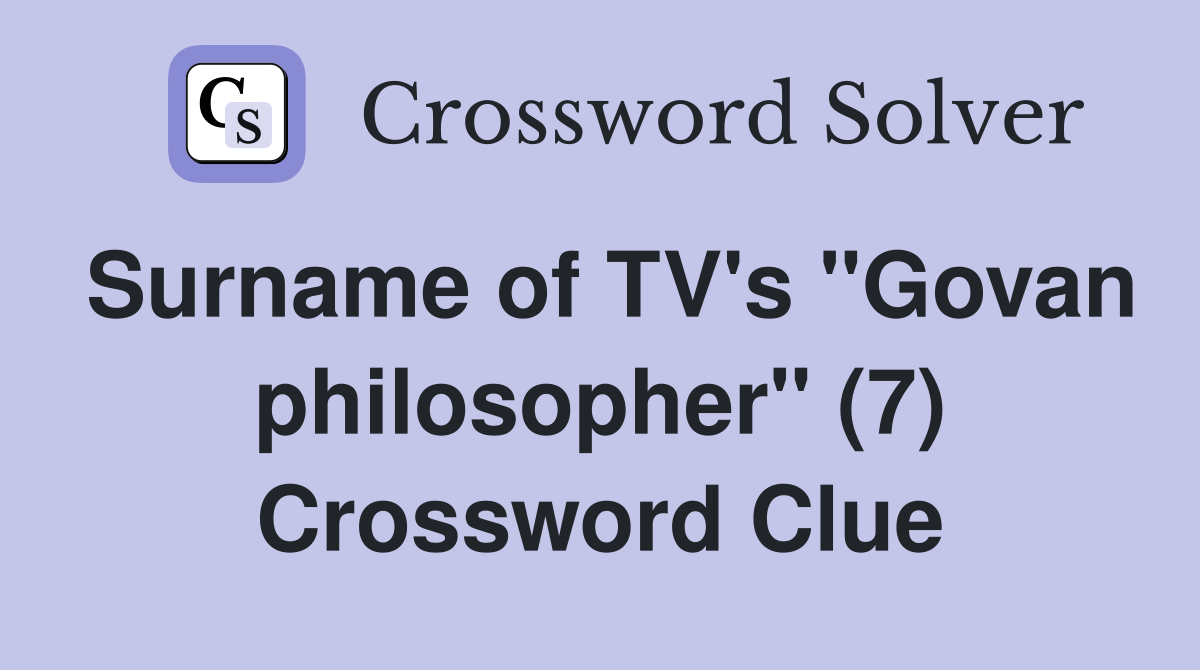 Surname of TV's "Govan philosopher" (7) Crossword Clue