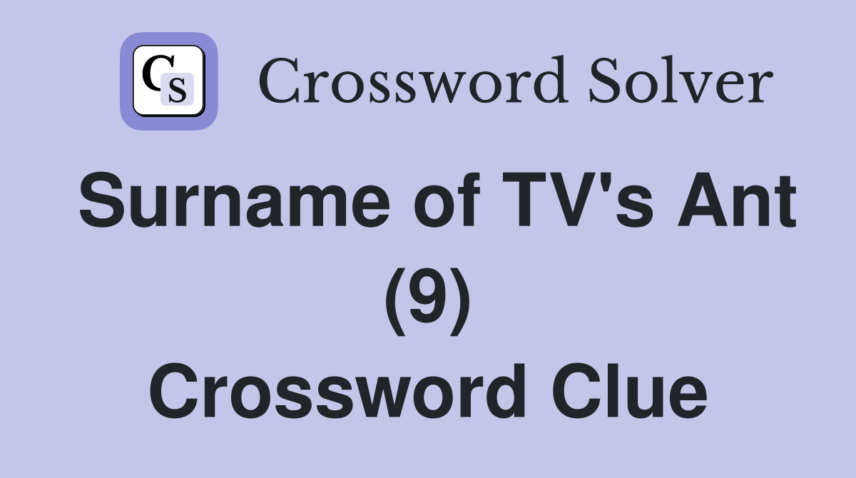 Surname of TV's Ant (9) Crossword Clue