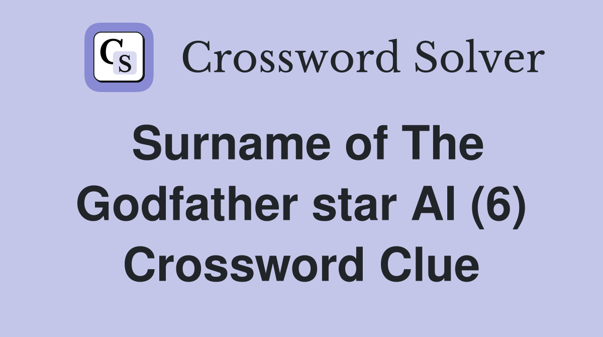 Surname of The Godfather star Al (6) Crossword Clue
