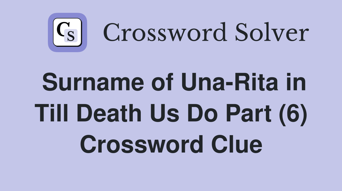 Surname of Una-Rita in Till Death Us Do Part (6) Crossword Clue