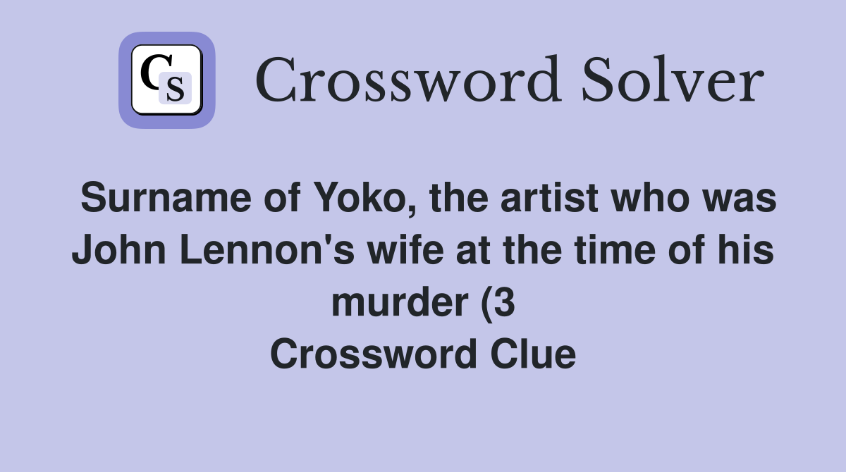 Surname of Yoko the artist who was John Lennon #39 s wife at the time of Surname of Yoko the artist who was John Lennon #39 s wife at the time of