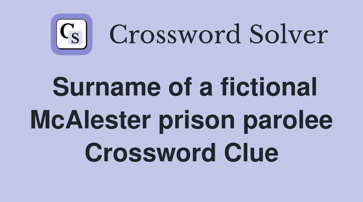 Surname of a fictional McAlester prison parolee Crossword Clue