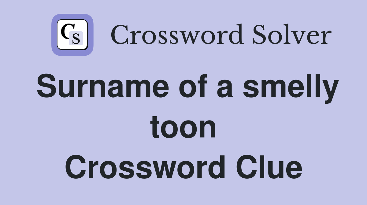 Surname of a smelly toon Crossword Clue