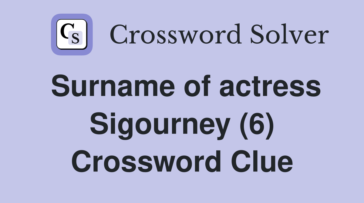 Surname of actress Sigourney (6) Crossword Clue