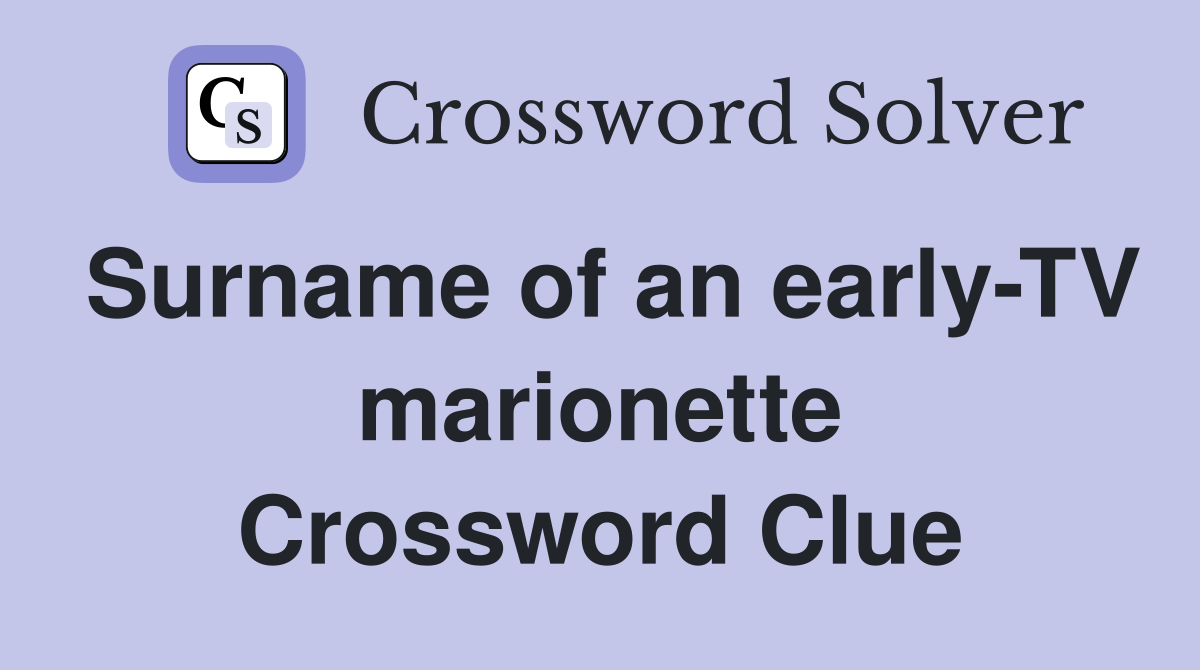 Surname of an early-TV marionette Crossword Clue