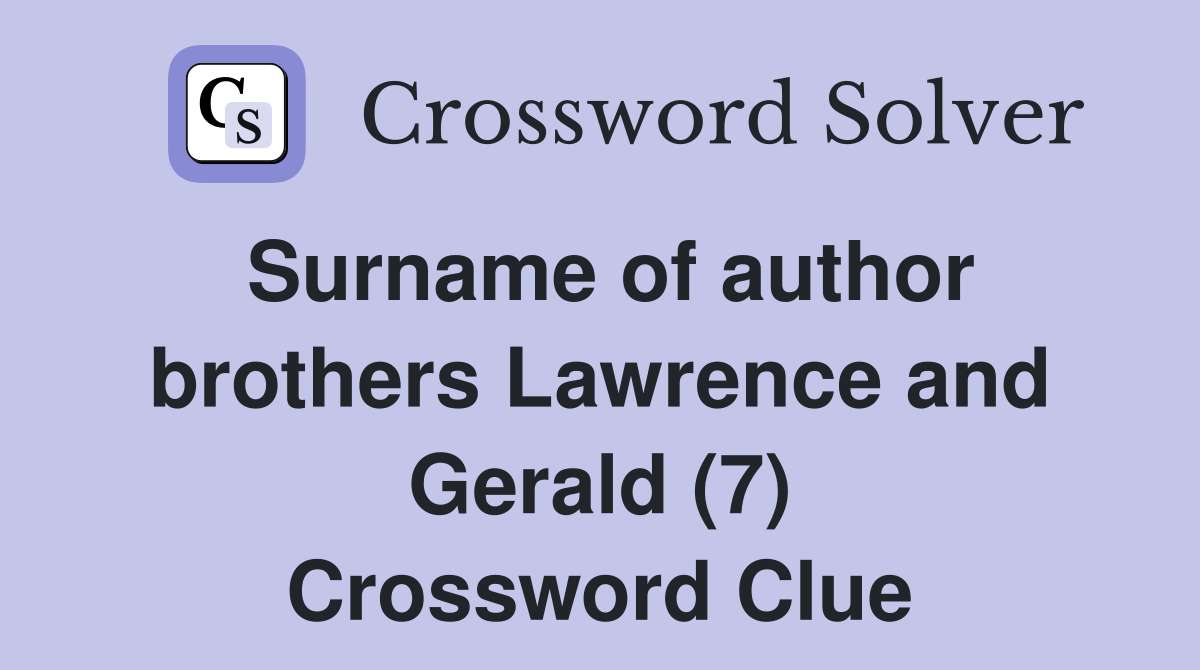 Surname of author brothers Lawrence and Gerald (7) Crossword Clue