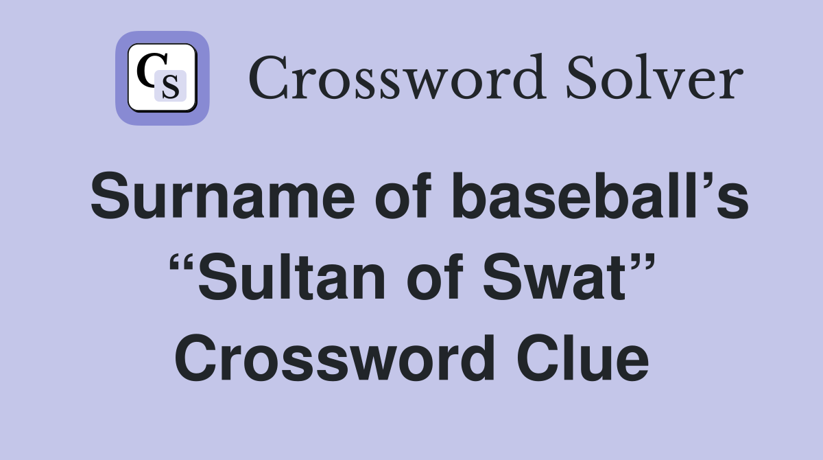 Surname of baseball’s “Sultan of Swat” Crossword Clue