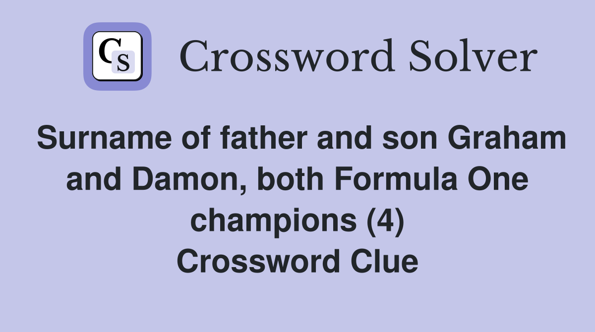 Surname of father and son Graham and Damon, both Formula One champions (4) Crossword Clue