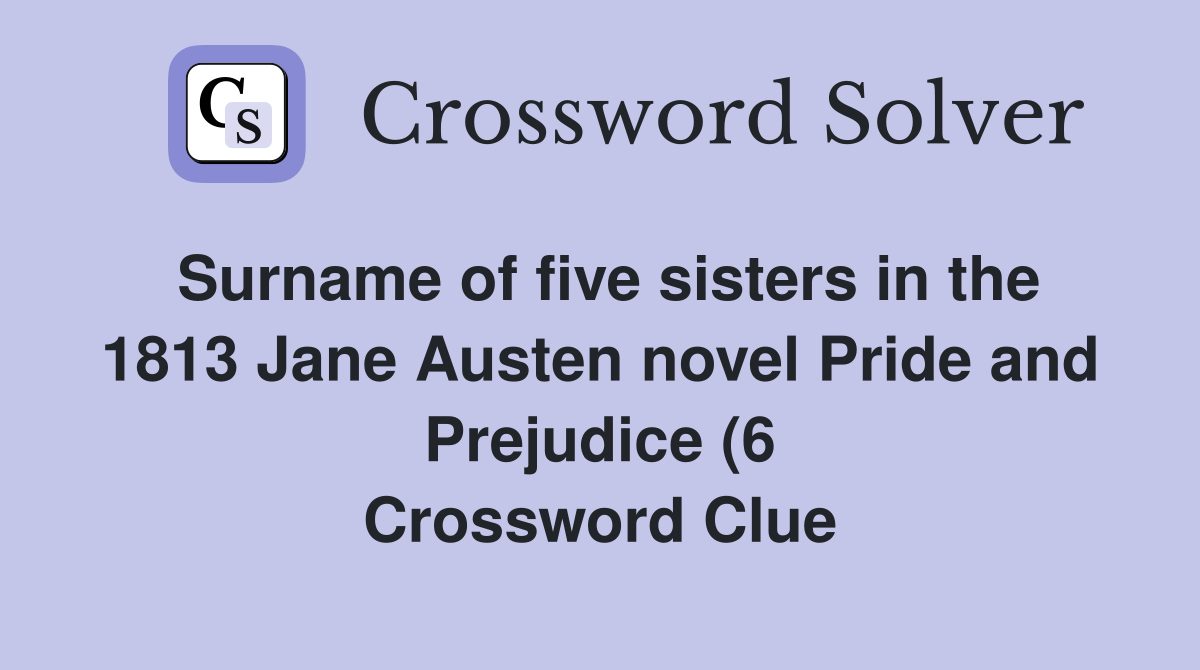 Surname of five sisters in the 1813 Jane Austen novel Pride and Surname of five sisters in the 1813 Jane Austen novel Pride and