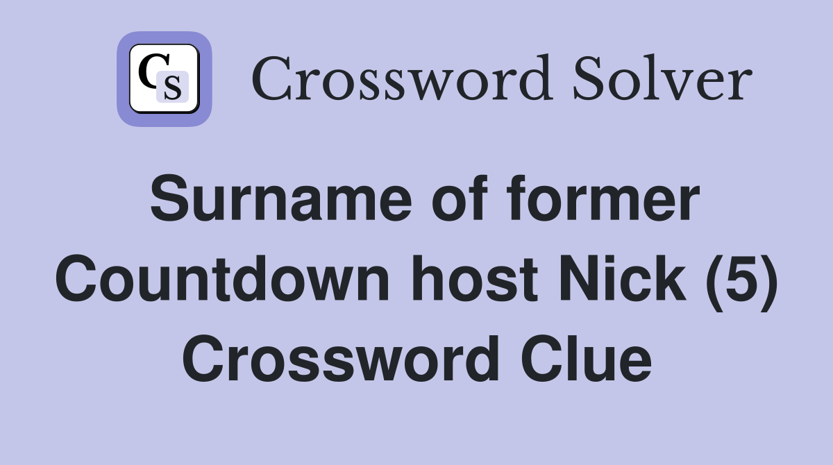 Surname of former Countdown host Nick (5) Crossword Clue