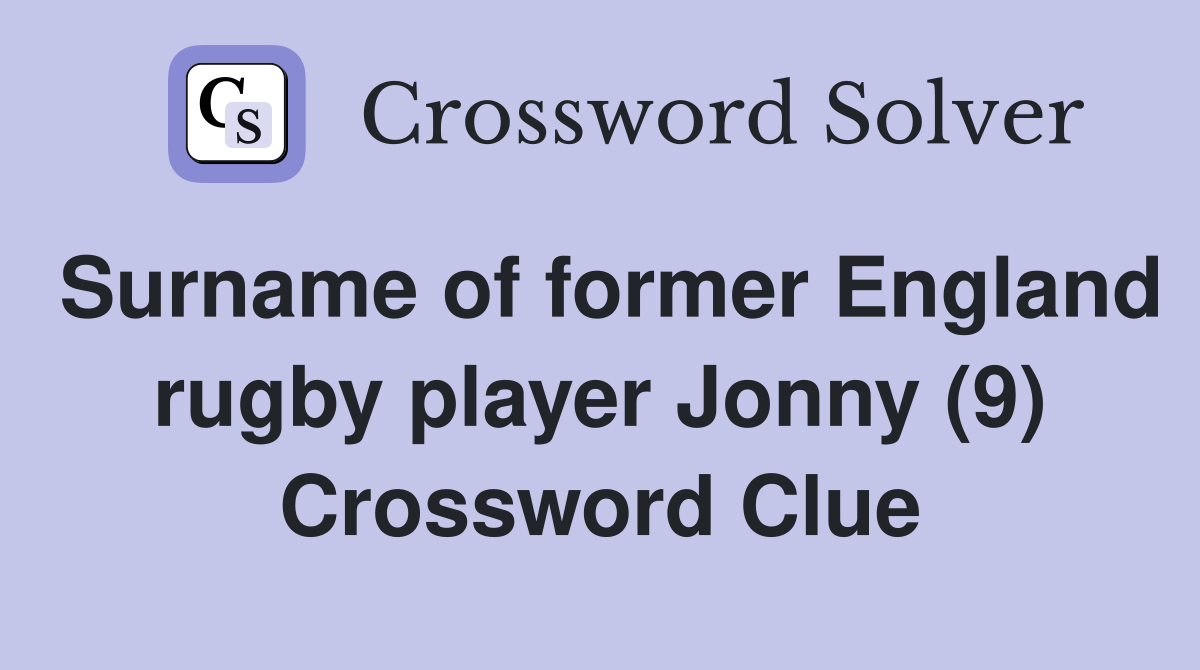 Surname of former England rugby player Jonny (9) Crossword Clue