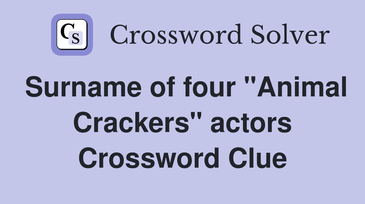 Surname of four "Animal Crackers" actors Crossword Clue