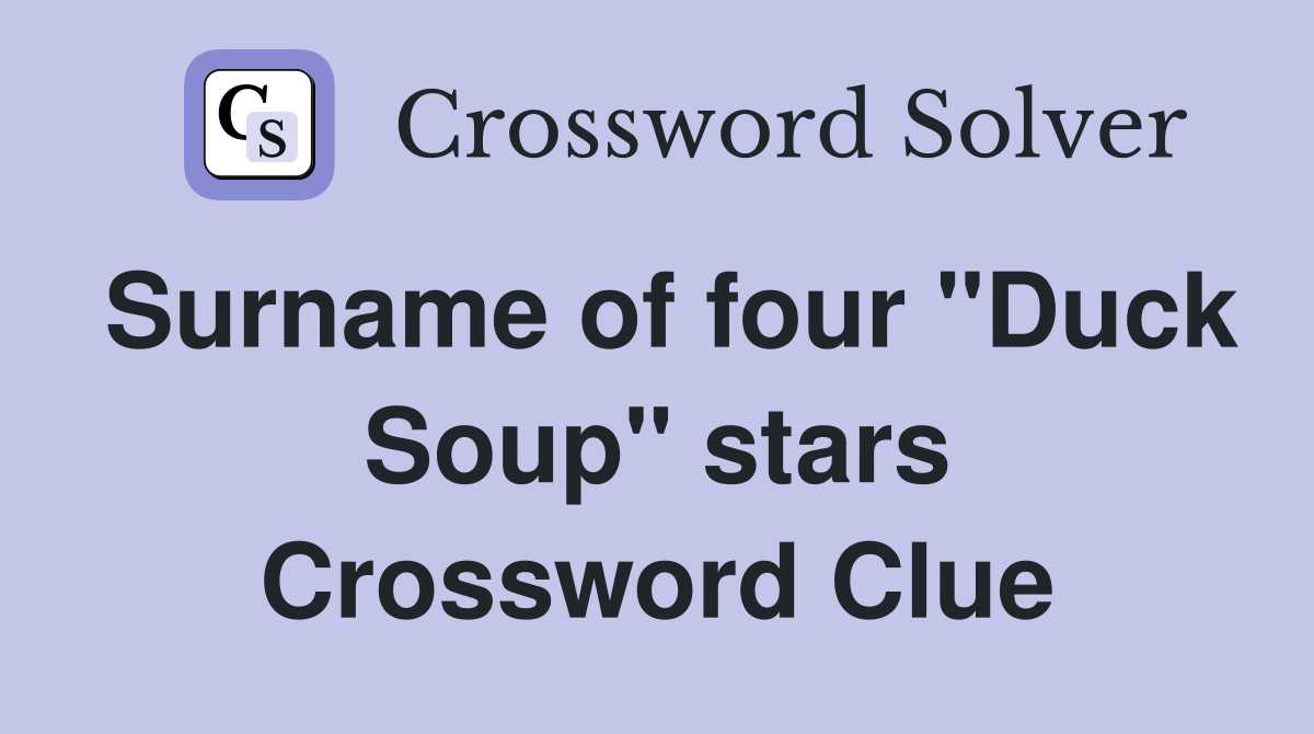 Surname of four "Duck Soup" stars Crossword Clue