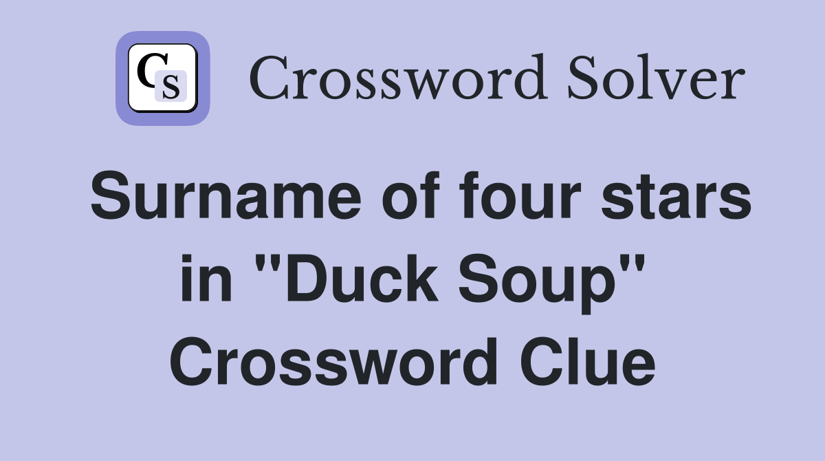 Surname of four stars in "Duck Soup" Crossword Clue