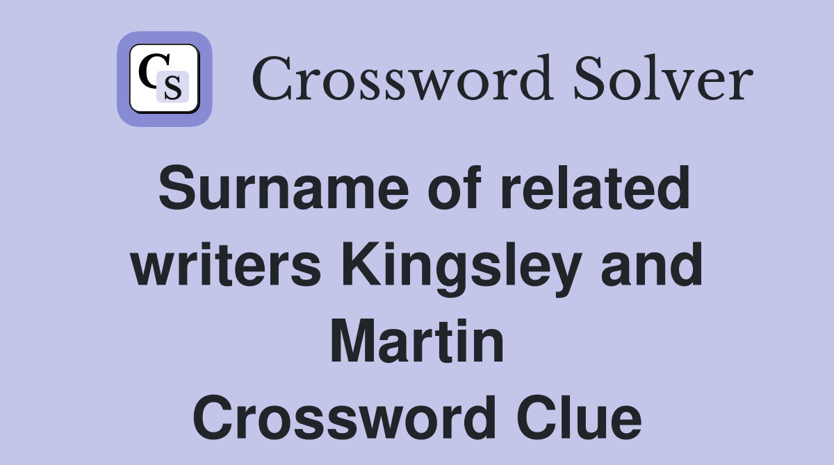 Surname of related writers Kingsley and Martin Crossword Clue