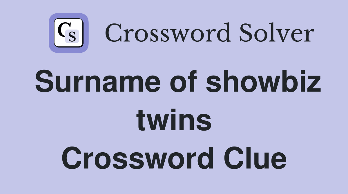 Surname of showbiz twins Crossword Clue