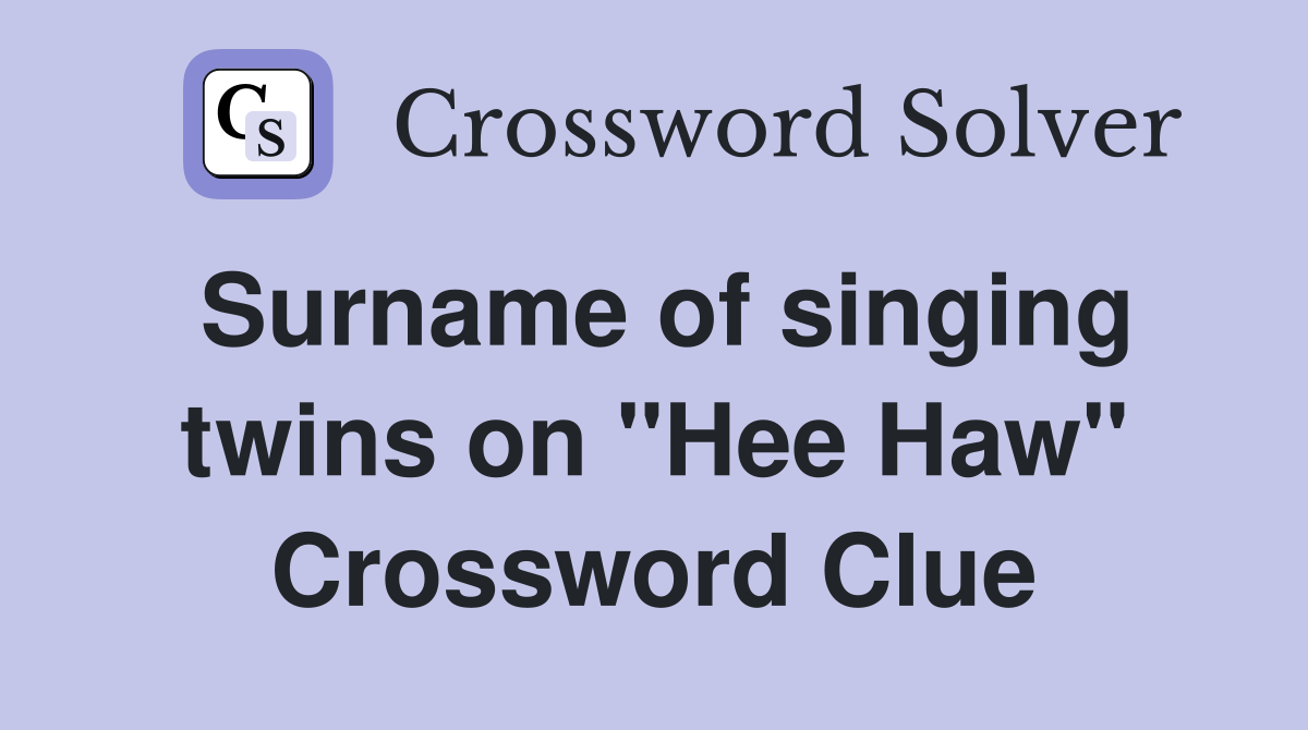 Surname of singing twins on "Hee Haw" Crossword Clue