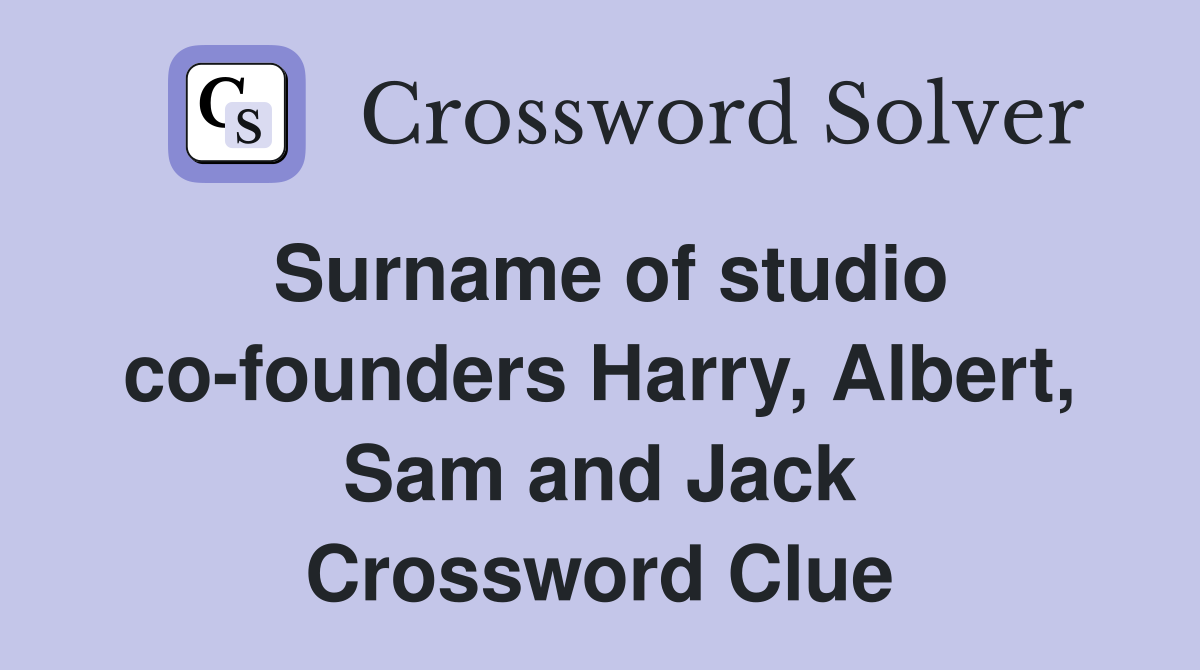 Surname of studio co-founders Harry, Albert, Sam and Jack Crossword Clue