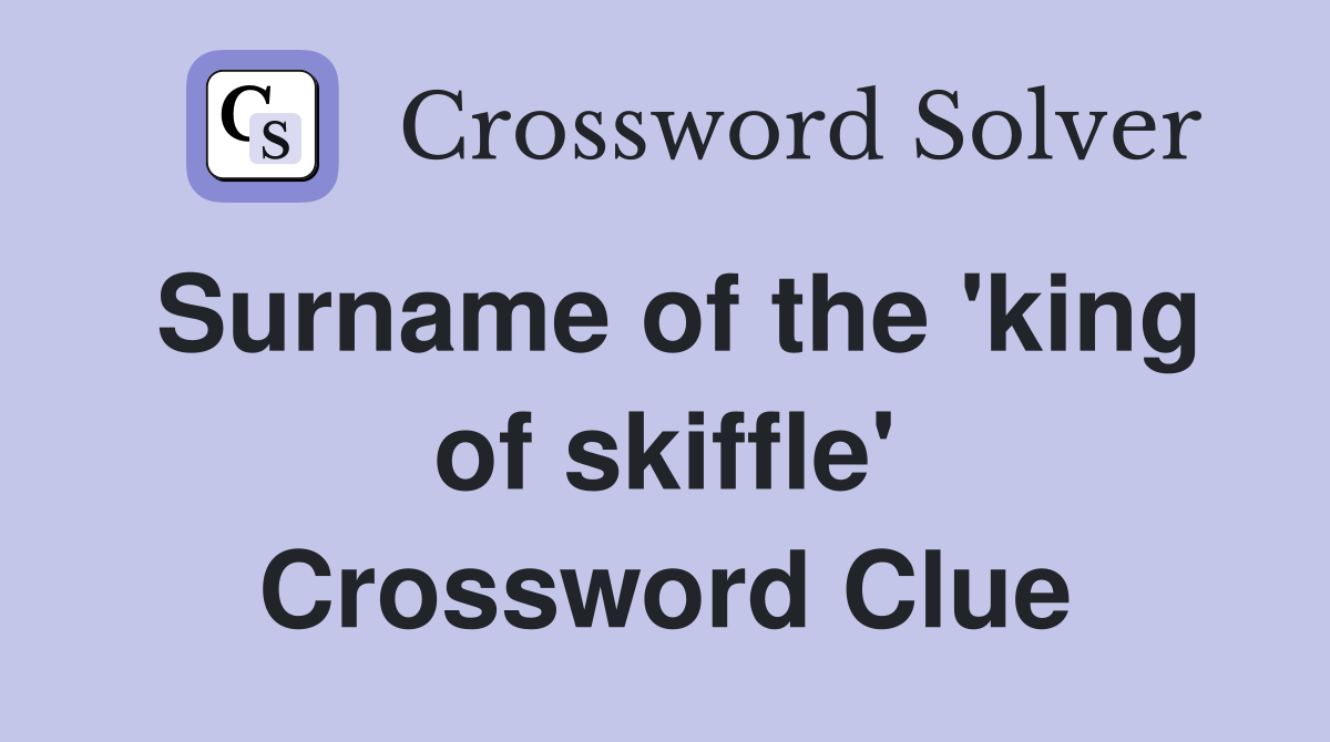 Surname of the 'king of skiffle' Crossword Clue
