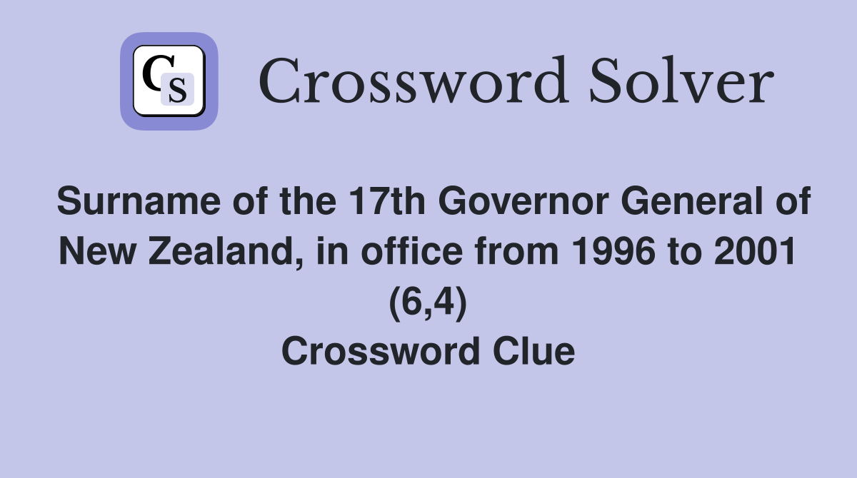 Surname of the 17th Governor General of New Zealand, in office from 1996 to 2001 (6,4) Crossword Clue