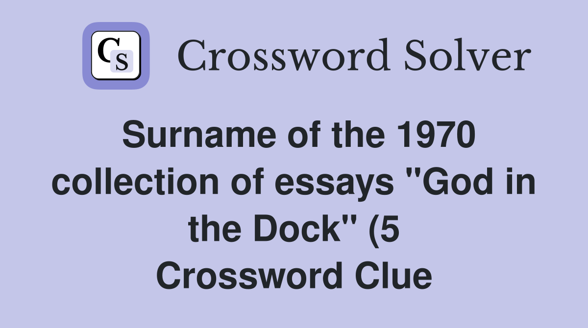 Surname of the 1970 collection of essays quot God in the Dock quot (5 Surname of the 1970 collection of essays quot God in the Dock quot (5