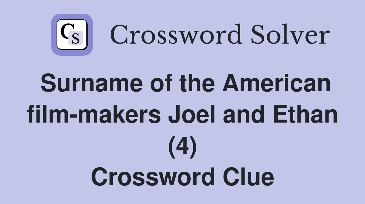 Surname of the American film-makers Joel and Ethan (4) Crossword Clue