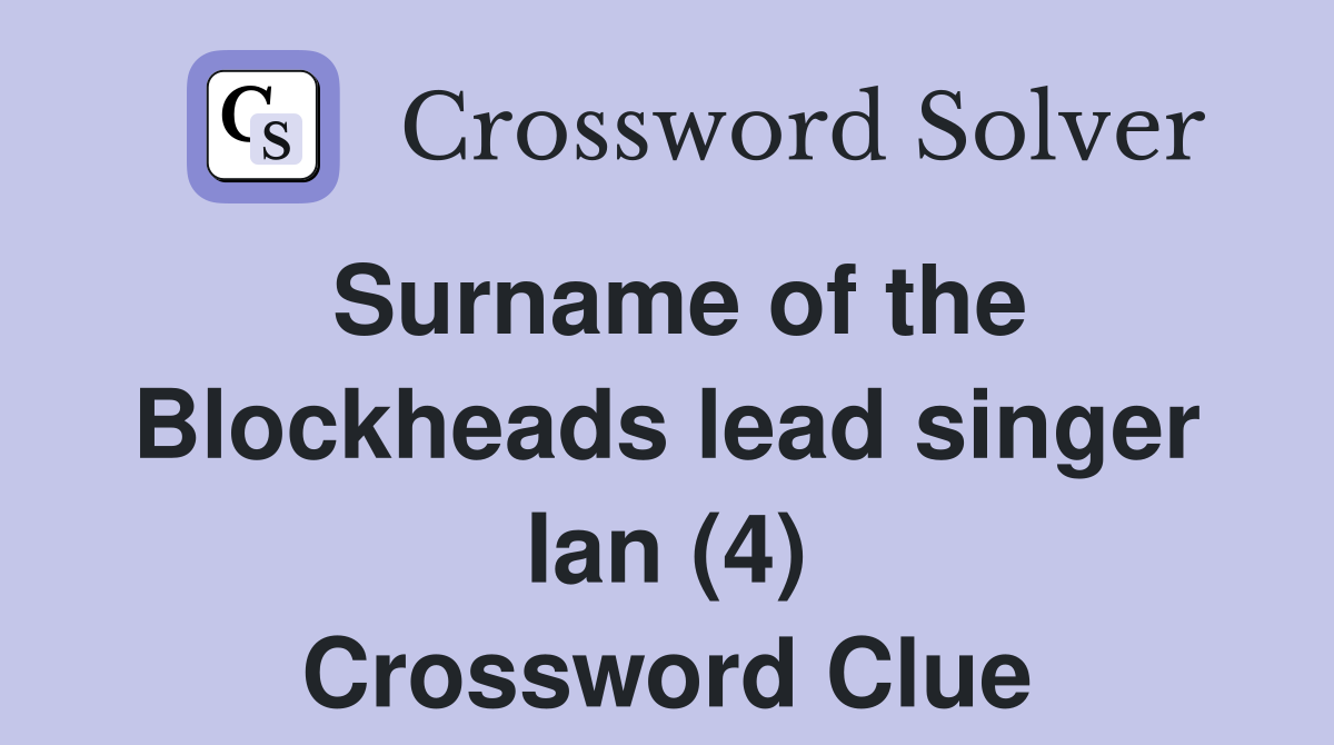 Surname of the Blockheads lead singer Ian (4) Crossword Clue