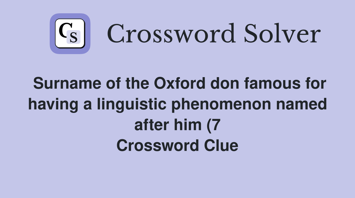 Surname of the Oxford don famous for having a linguistic phenomenon Surname of the Oxford don famous for having a linguistic phenomenon