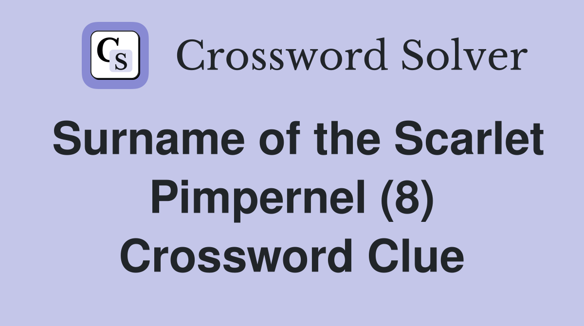 Surname of the Scarlet Pimpernel (8) Crossword Clue