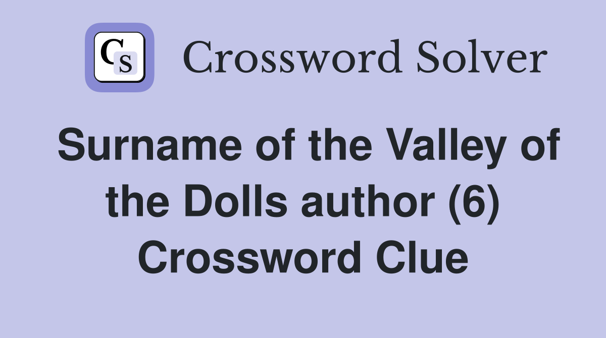Surname of the Valley of the Dolls author (6) Crossword Clue