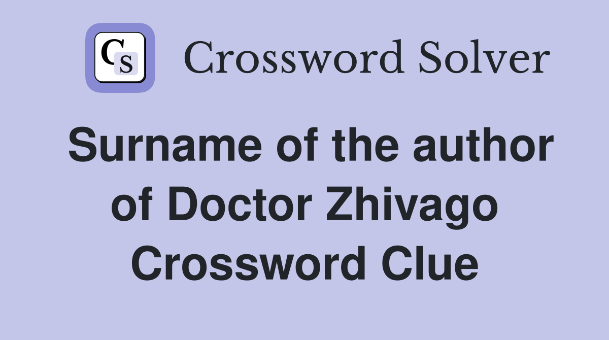 Surname of the author of Doctor Zhivago Crossword Clue
