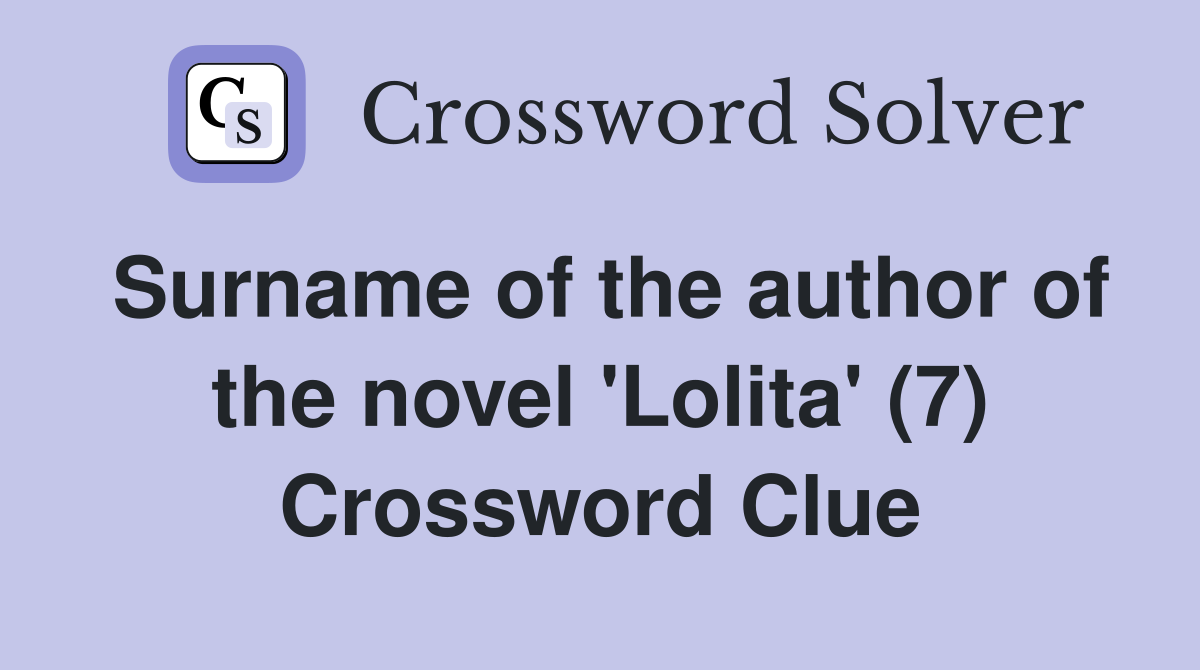 Surname of the author of the novel 'Lolita' (7) Crossword Clue