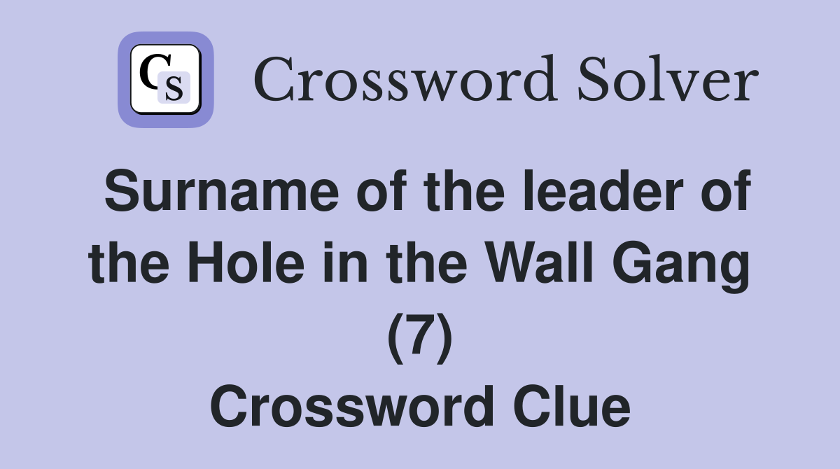 Surname of the leader of the Hole in the Wall Gang (7) Crossword Clue