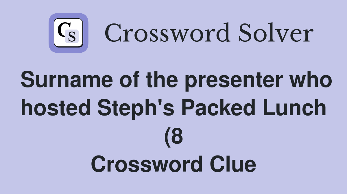 Surname of the presenter who hosted Steph #39 s Packed Lunch (8 Surname of the presenter who hosted Steph #39 s Packed Lunch (8